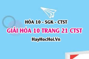 Giải Hóa 10 trang 21 Chân trời sáng tạo SGK